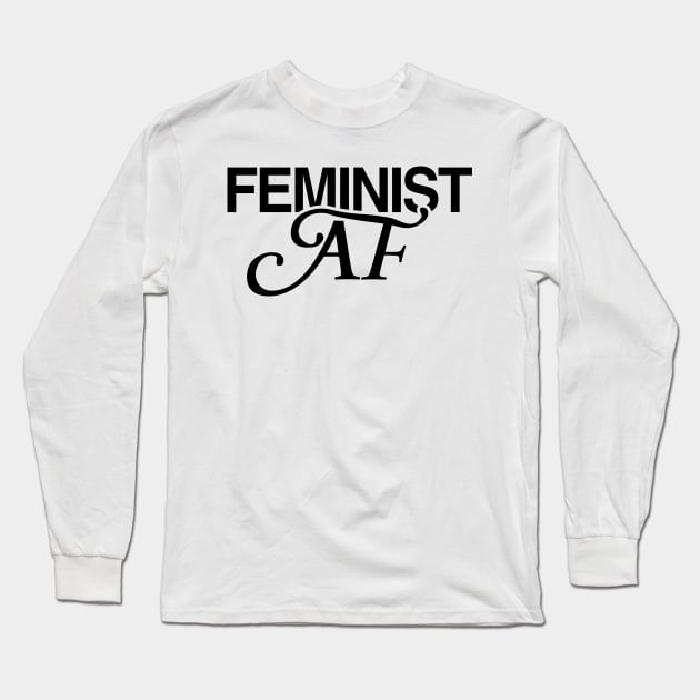 Feminist AF Long Sleeve T-Shirt by tvshirts